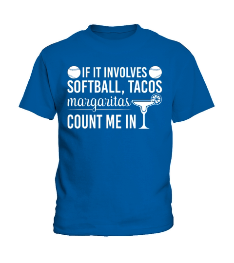 If It Involves Softball Tacos Margaritas Count Me Kids T-Shirt