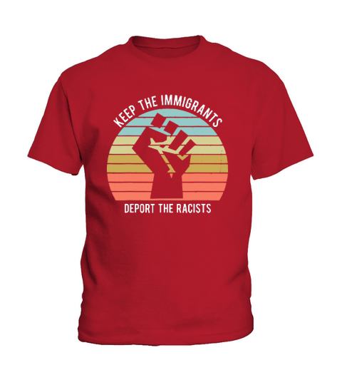 Keep The Immigrants Deport The Racists The Fist Vintage shirt Kids T-Shirt