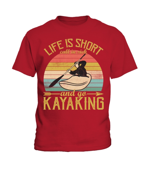 Life is Short Call In Sick And Go Kayaking Vintage Kids T-Shirt