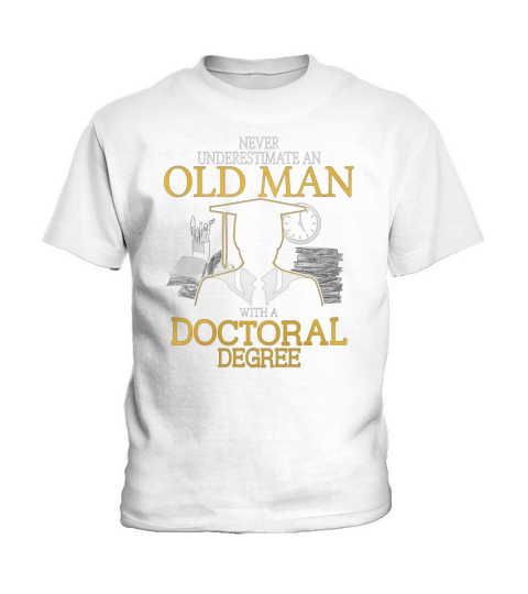 Never Underestimate Old Man With Doctoral Degree Kids T-Shirt