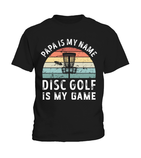 Papa is my Name Disc Golf is my Game Dad Fathers Kids T-Shirt