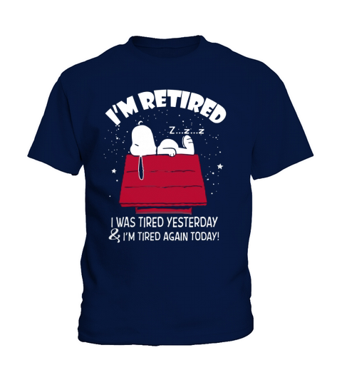 Snoopy Im retired I was tired yesterday shirt, hoodie, tank top Kids T-Shirt