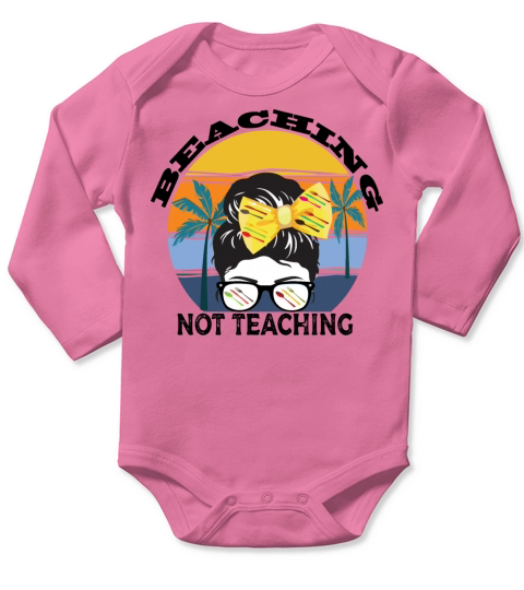 Beaching Not Teaching Long Sleeve Baby One-Piece