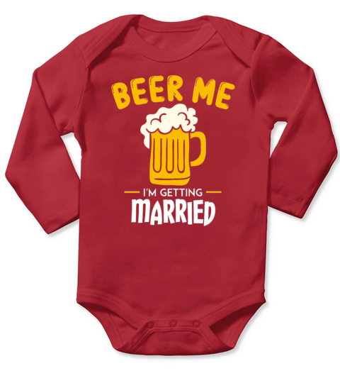 Beer Me Im Getting Married Groom Bachelorette Long Sleeve Baby One-Piece