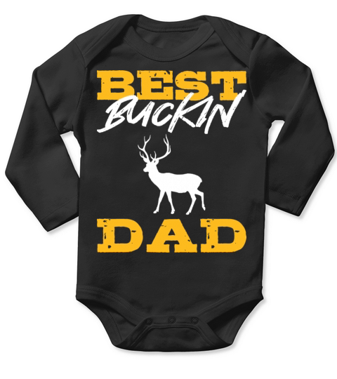 Best Buckin Dad Hardworking Dad Gift Long Sleeve Baby One-Piece