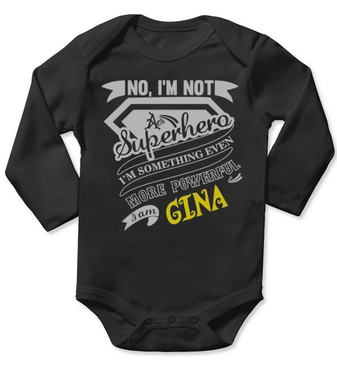 GINA Im Not Superhero More Powerful I Am GINA name gifts T Shirt Long Sleeve Baby One-Piece
