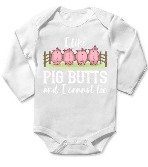 I Like Pig Butts And I Cannot Lie Funny Sarcasm Long Sleeve Baby One-Piece