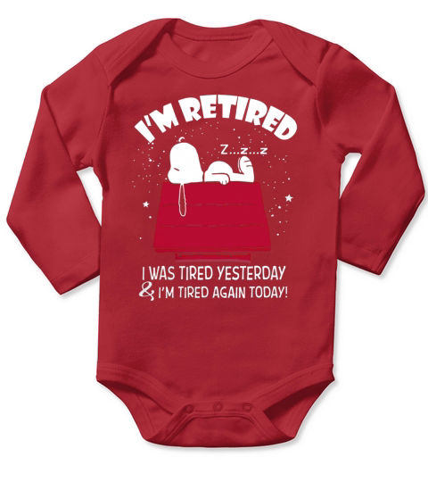 Snoopy Im retired I was tired yesterday shirt, hoodie, tank top Long Sleeve Baby One-Piece