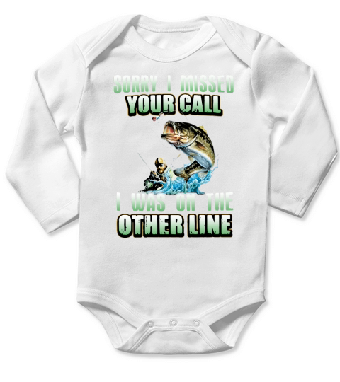 Sorry I Missed Your Call Fishing I Was On The Other Line Long Sleeve Baby One-Piece