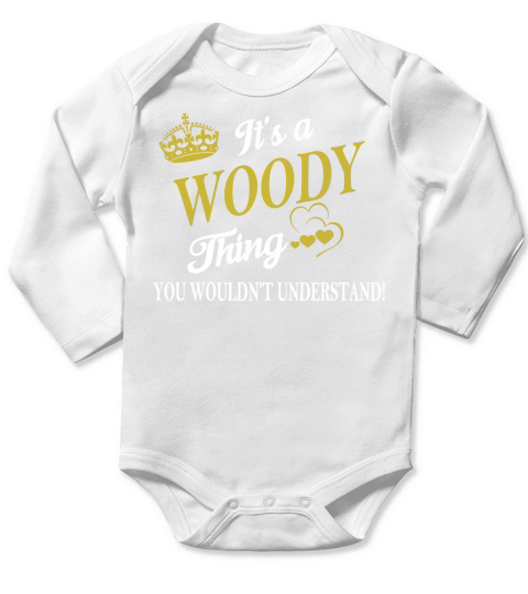 WOODY Shirts - Its a WOODY Thing You Wouldnt Understand Name Shirts Long Sleeve Baby One-Piece