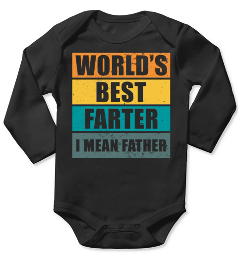 Worlds best farter i mean father Long Sleeve Baby One-Piece