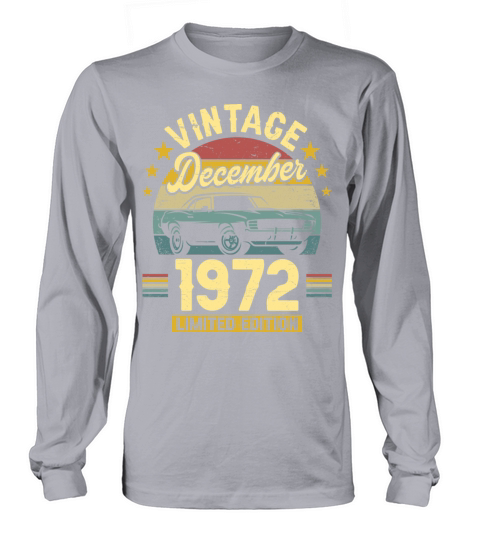 December 1972 50 Years Old Vintage 50th Birthday Long sleeved Unisex