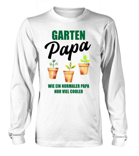 Garden Dad Funny Quote Gift Men Long sleeved Unisex