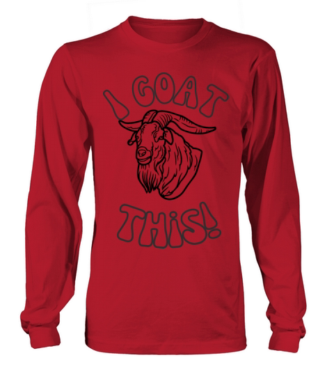 I goat this essential funny sarcastic illustration Long sleeved Unisex