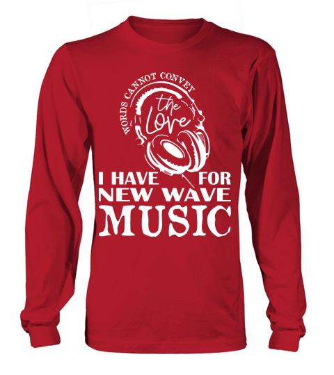 I Have For New Wave Music Long sleeved Unisex