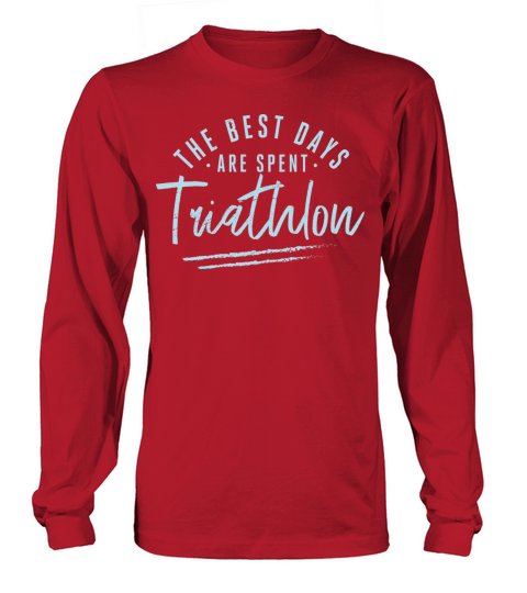 The Best Days Are Spent Triathlon Sayings Long sleeved Unisex