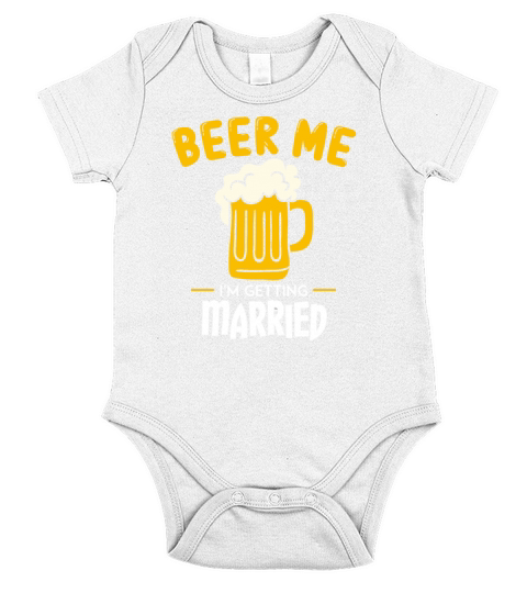 Beer Me Im Getting Married Groom Bachelorette Short Sleeve Baby One-Piece