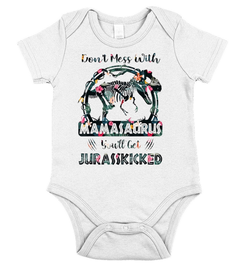 Don’t Mess With Mamasaurus You’ll Get JurassKicked Floral Short Sleeve Baby One-Piece