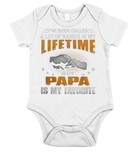 Ive Been Called A Lot Of Names But Papa Is My Favorite 6 Short Sleeve Baby One-Piece