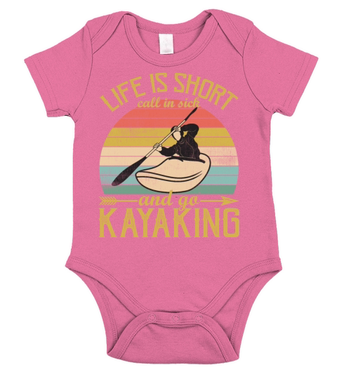 Life is Short Call In Sick And Go Kayaking Vintage Short Sleeve Baby One-Piece