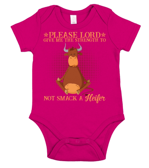 Lord Give Me The Strength To Not Smack A Heifer Short Sleeve Baby One-Piece