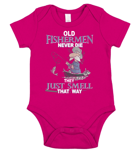 OLD FISHERMAN NEVER DIE THEY JUST SMELL THAT WAY T SHIRT Short Sleeve Baby One-Piece