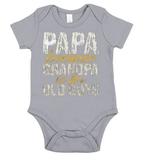 Papa Because Grandpa Is For Old Guys Fathers Day Short Sleeve Baby One-Piece