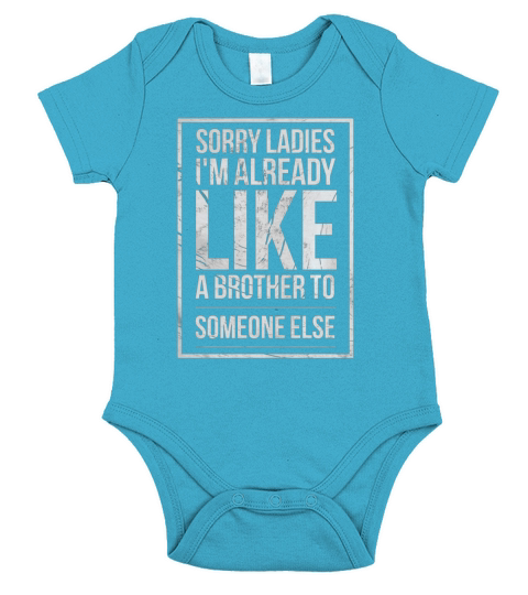Sorry ladies im already like a brother to someone else Short Sleeve Baby One-Piece