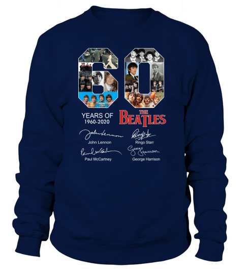 60 years of The Beatles 1960 2020 signatures autographed shirt Sweatshirt Unisex
