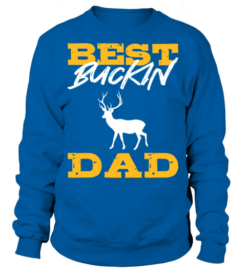 Best Buckin Dad Hardworking Dad Gift Sweatshirt Unisex
