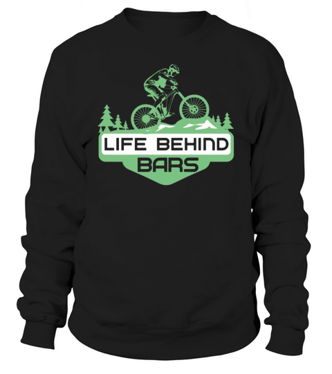 Cool Life Behind Mountain Bike Bars Mountain gift Sweatshirt Unisex