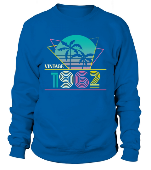 Funny Birthday Born in 1962 Limited Edition Sweatshirt Unisex