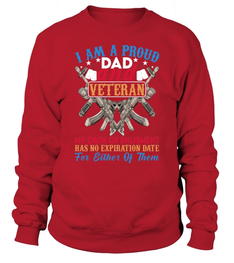 I Am A Proud Dad And Veteran My Oath Of Enlistment Has No Expiration Date For Either Of Them Sweatshirt Unisex