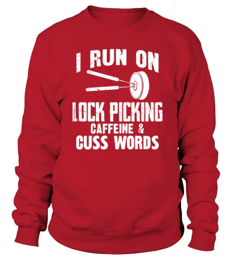 I Run On Lock Picking Caffeine And Guss Words Sweatshirt Unisex