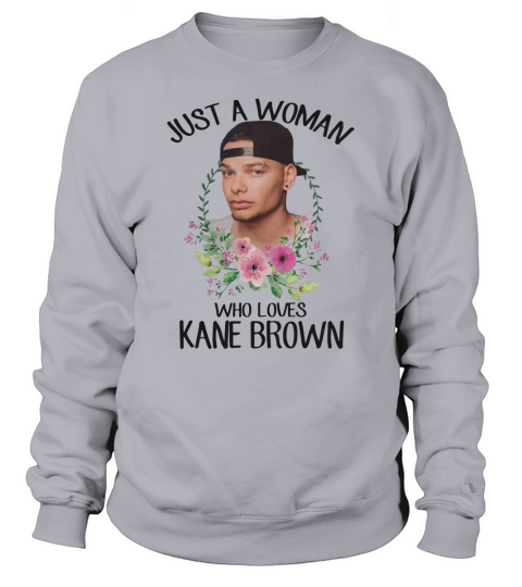Just a woman who loves Kane Brown Sweatshirt Unisex