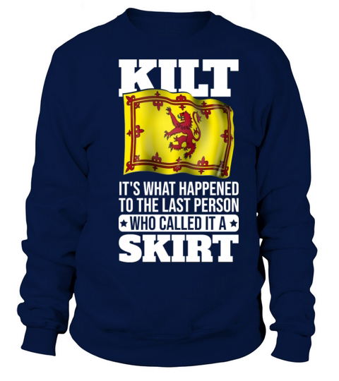 Kilt Its what happened to the person who called Sweatshirt Unisex