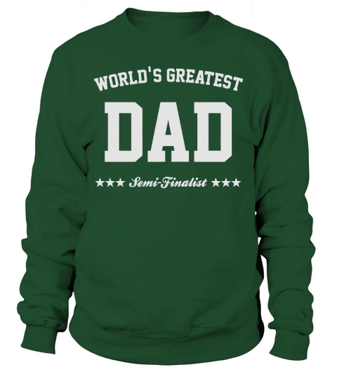 Mens Worlds Greatest Dad Semi-finalist Fathers Day t-shirt Black Men Sweatshirt Unisex