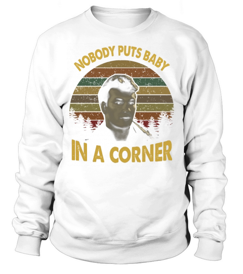 Nobody Puts Baby In a Corner Vintage Sweatshirt Unisex