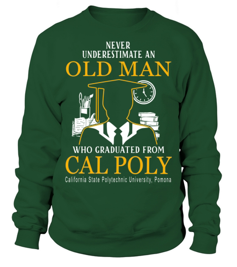 Old Man- Graduated From Cal Poly California State Polytechnic University, Pomona Sweatshirt Unisex