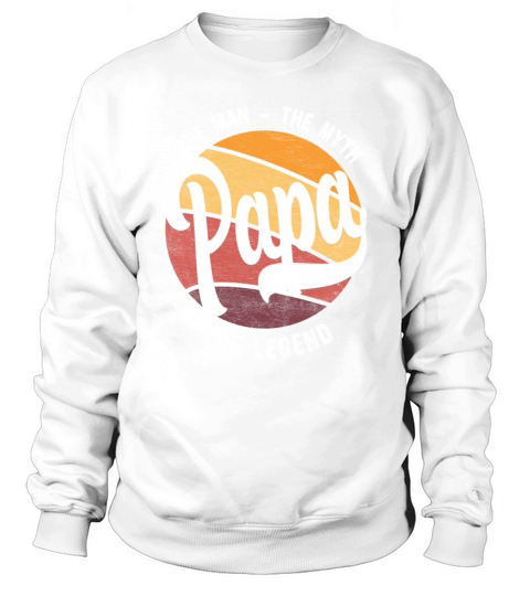 Papa The Man The Myth The Legend 1 black Sweatshirt Unisex