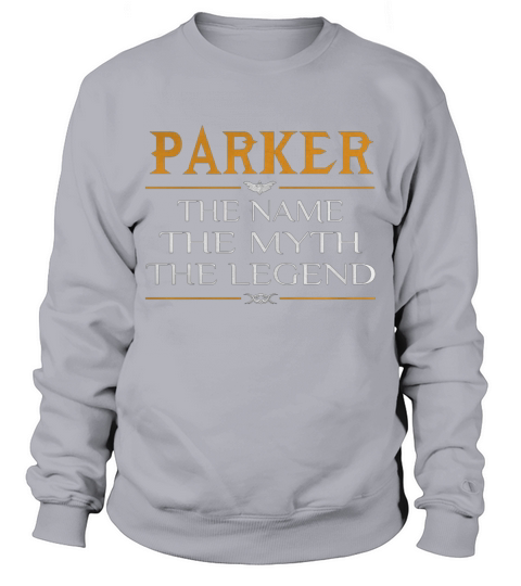 Parker The Name The Myth The Legend Sweatshirt Unisex