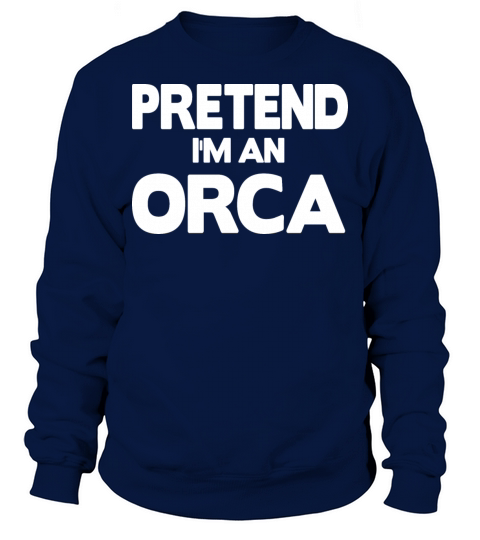 Pretend Im to Orca Sweatshirt Unisex