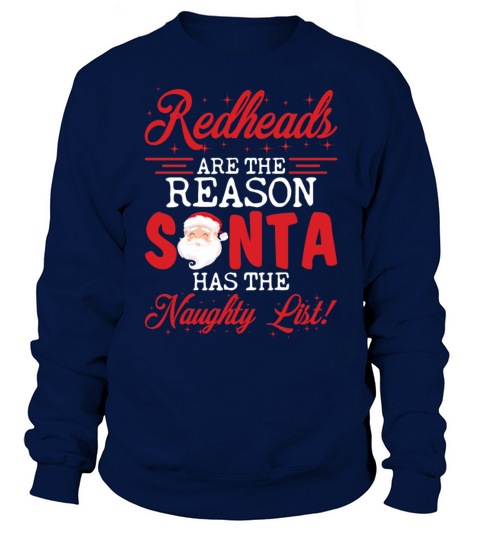 Redheads Are The Reason Santa Has The Naughty List Sweatshirt Unisex