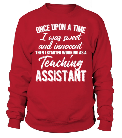 Sweet Innocent Then Working As Teaching Assistant Sweatshirt Unisex