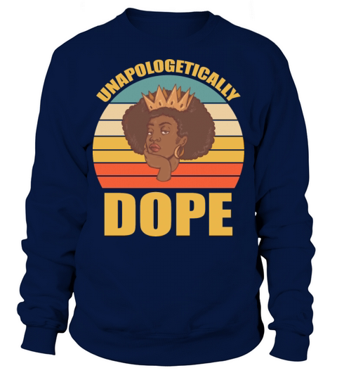 Unapologetically Dope Black history month Sweatshirt Unisex