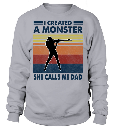 Vintage I Created A Monster Shooting She Calls Me Dad 2020 Sweatshirt Unisex
