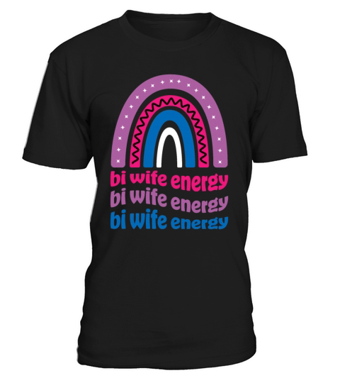 Bi Wife Energy Gay Pride Cute LGBTQ T-Shirt Unisex