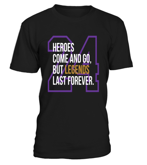 Heroes come and go but Legends Last Forever T-Shirt Unisex