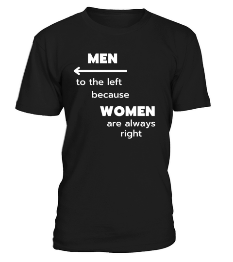 Men To The Left Because Women Are Always Right T-Shirt Unisex