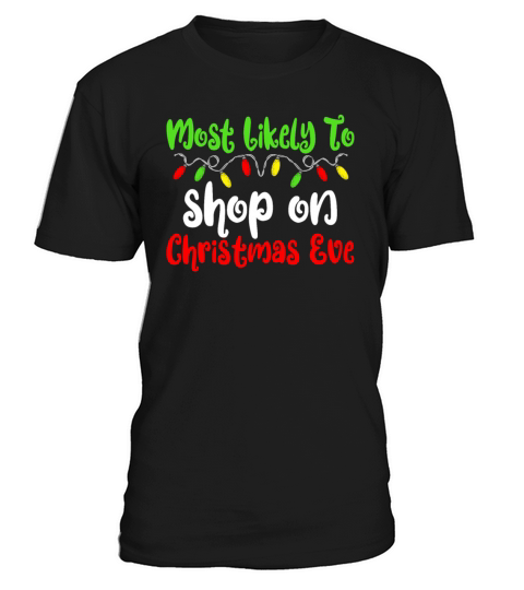 Most Likely To Christmas Shop Christmas Eve T-Shirt Unisex